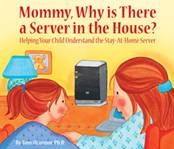 Mommy, Why is There a Server in the House?